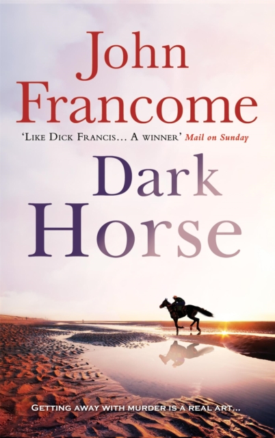 Dark Horse : A gripping racing thriller and murder mystery rolled into one, Paperback / softback Book