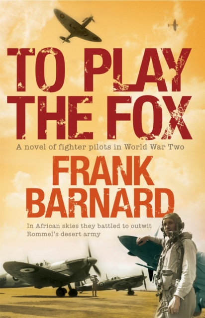 To Play The Fox : An action-packed World War Two thriller to set your pulse racing, Paperback / softback Book