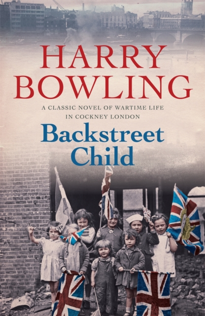 Backstreet Child : War brings fresh difficulties to the East End (Tanner Trilogy Book 3), Paperback / softback Book