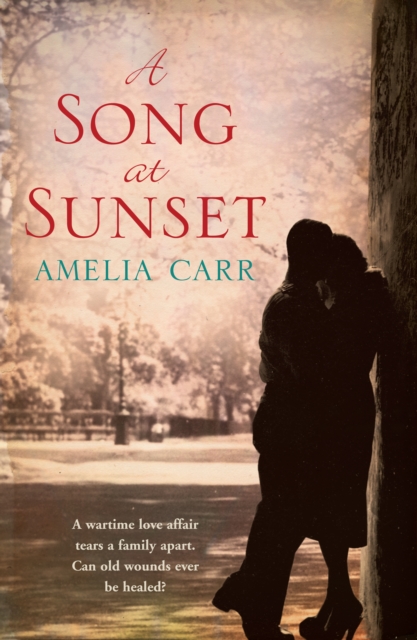 A Song At Sunset : A moving World War Two love story of family, heartbreak and guilt, EPUB eBook