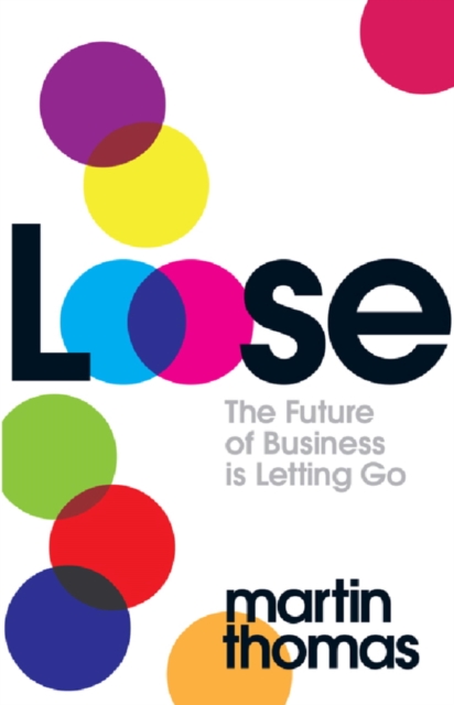 Loose : The Future of Business is Letting Go, EPUB eBook