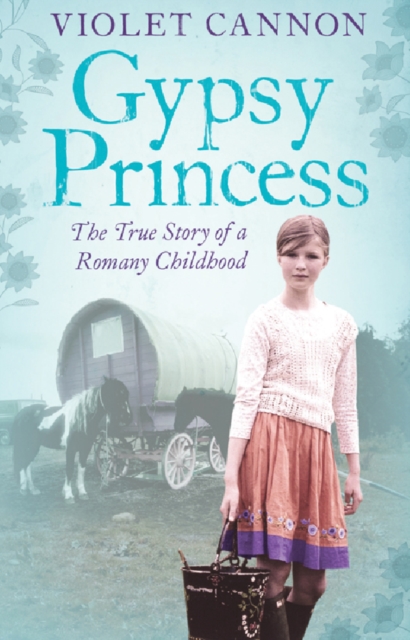 Gypsy Princess : A touching memoir of a Romany childhood, EPUB eBook