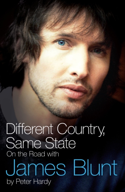 Different Country, Same State: On The Road With James Blunt, EPUB eBook