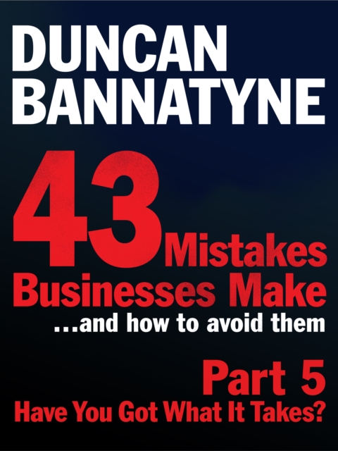 Part 5: Have You Got What It Takes? - 43 Mistakes Businesses Make, EPUB eBook