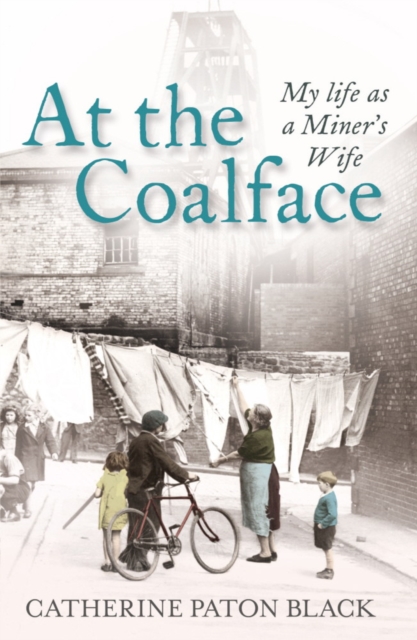 At the Coalface : My life as a miner's wife, EPUB eBook