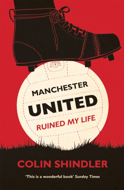 Manchester United Ruined My Life, Paperback / softback Book