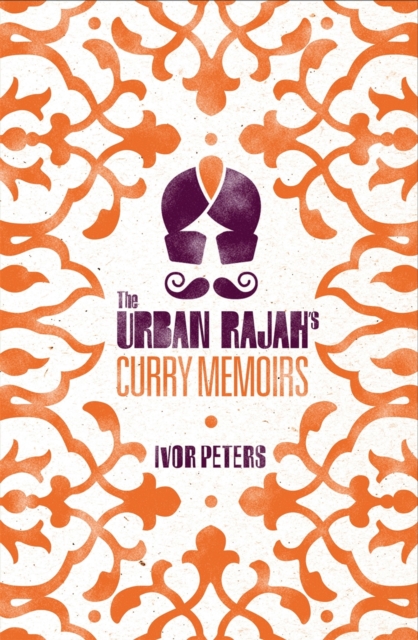 The Urban Rajah's Curry Memoirs, EPUB eBook
