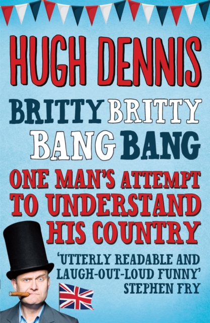 Britty Britty Bang Bang : One Man's Attempt to Understand His Country, Paperback / softback Book