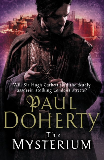 The Mysterium (Hugh Corbett Mysteries, Book 17) : The hunt for a deadly killer amidst medieval London, EPUB eBook