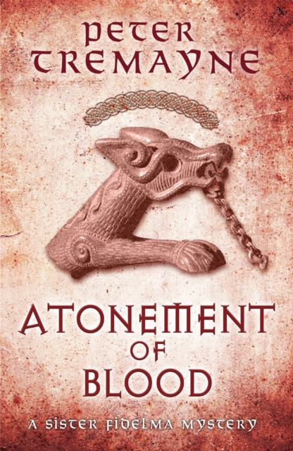 Atonement of Blood (Sister Fidelma Mysteries Book 24) : A dark and twisted Celtic mystery you won't be able to put down, Paperback / softback Book