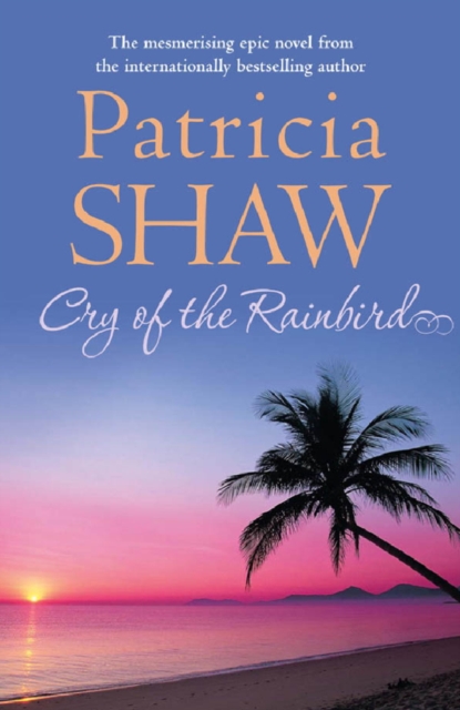 Cry of the Rain Bird : A mesmerising Australian saga of love, intrigue and betrayal, EPUB eBook