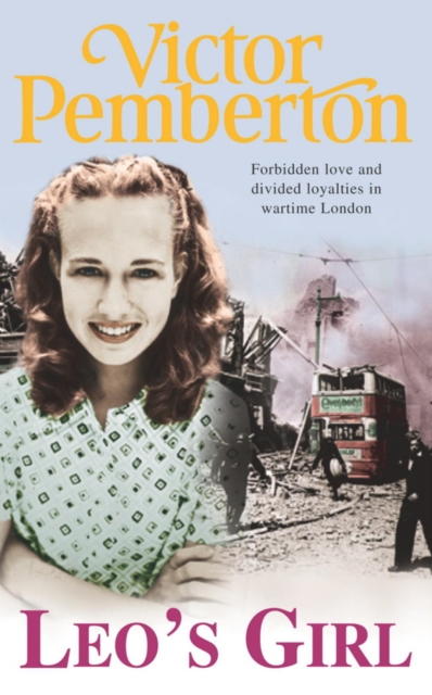 Leo's Girl : Forbidden love and divided loyalties in wartime London, EPUB eBook