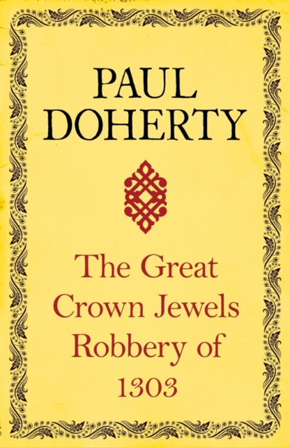 The Great Crown Jewels Robbery of 1303 : A gripping insight into an infamous robbery, EPUB eBook