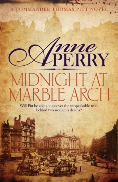 Midnight at Marble Arch (Thomas Pitt Mystery, Book 28) : Danger is only ever one step away…, Paperback / softback Book