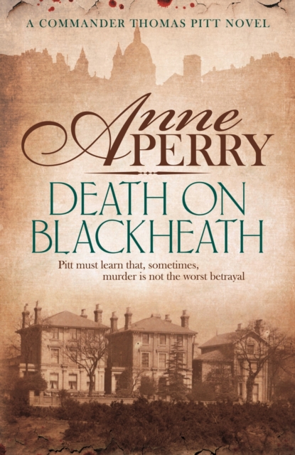 Death On Blackheath (Thomas Pitt Mystery, Book 29) : Secrecy, betrayal and murder on the streets of Victorian London, EPUB eBook