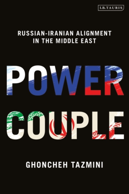 Power Couple : Russian-Iranian Alignment in the Middle East, Hardback Book