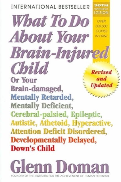 What to Do About Your Brain-Injured Child : Revised and Updated Edition, Paperback / softback Book