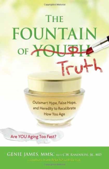 Fountain of Truth : Skin-Friendly Superfoods, Age-Reversing Recipes, and Fabulous Facials, Paperback Book