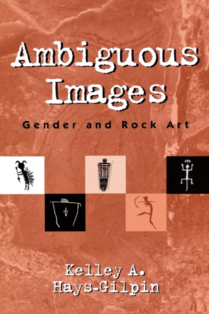 Ambiguous Images : Gender and Rock Art, Paperback / softback Book