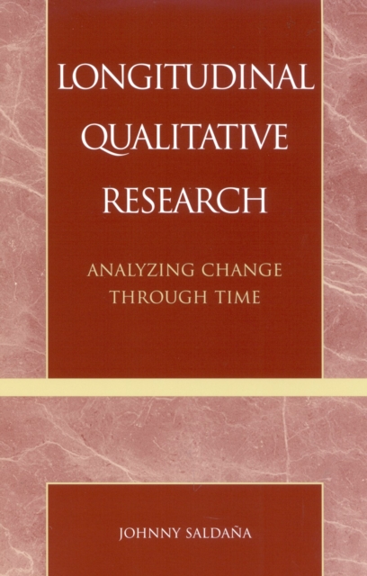 Longitudinal Qualitative Research : Analyzing Change Through Time, Paperback / softback Book