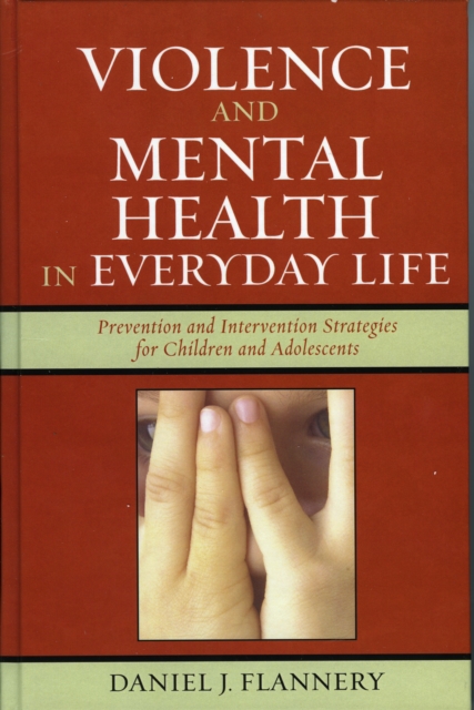 Violence and Mental Health in Everyday Life : Prevention and Intervention Strategies for Children and Adolescents, Hardback Book