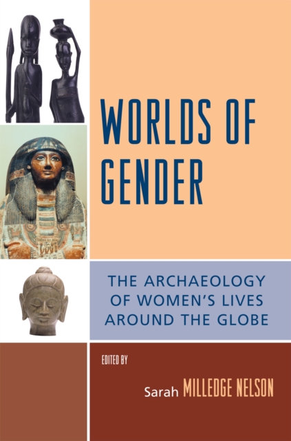 Worlds of Gender : The Archaeology of Women's Lives Around the Globe, Paperback / softback Book