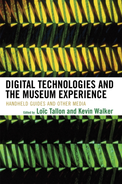 Digital Technologies and the Museum Experience : Handheld Guides and Other Media, Paperback / softback Book