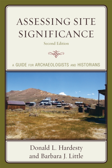 Assessing Site Significance : A Guide for Archaeologists and Historians, Paperback / softback Book