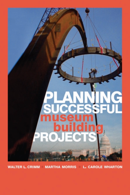 Planning Successful Museum Building Projects, Hardback Book
