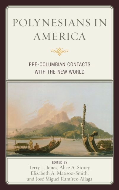Polynesians in America : Pre-Columbian Contacts with the New World, Hardback Book