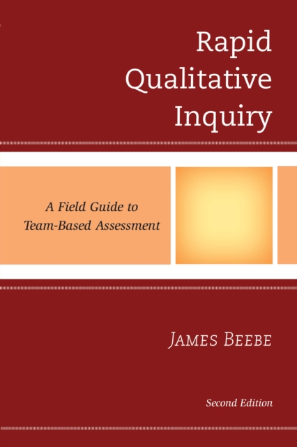Rapid Qualitative Inquiry : A Field Guide to Team-Based Assessment, Paperback / softback Book Rapid Qualitative Inquiry : A Field Guide to Team-Based Assessment, Paperback / softback Book