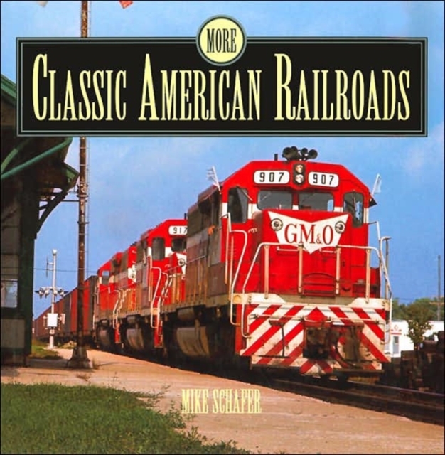 More Classic American Railroads, Hardback Book