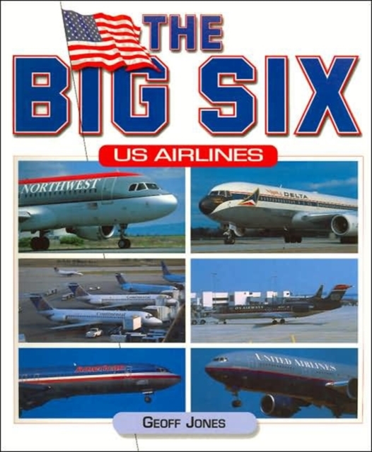 The Big Six : Us Airlines, Paperback Book