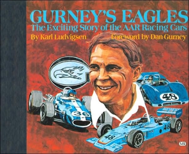 Gurney's Eagles: the Exciting Story of the Aar Racing Cars, Hardback Book