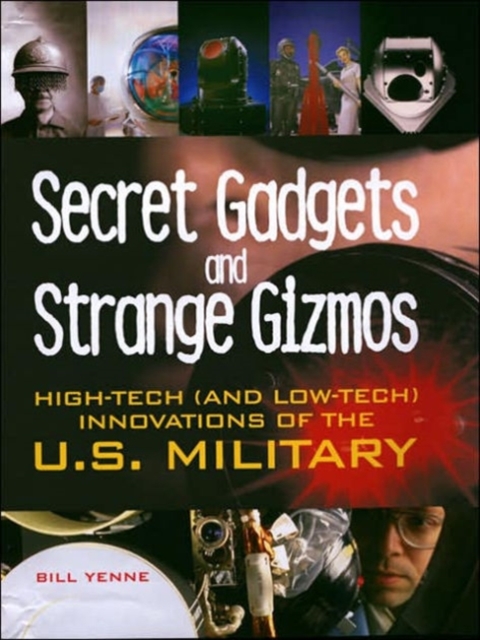 Secret Gear, Gadgets, and Gizmos : High-tech Equipment of the U.S. Military, Paperback / softback Book