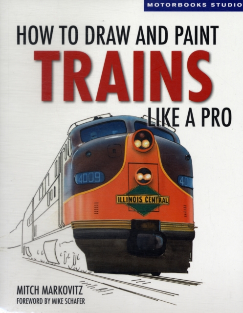 How To Draw and Paint Trains Like a Pro, Paperback / softback Book