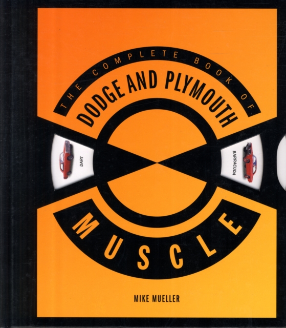 The Complete Book of Dodge and Plymouth Muscle, Hardback Book