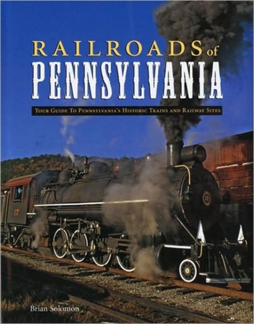 Railroads of Pennsylvania : Your Guide to Pennsylvania's Historic Trains and Railway Sites, Hardback Book