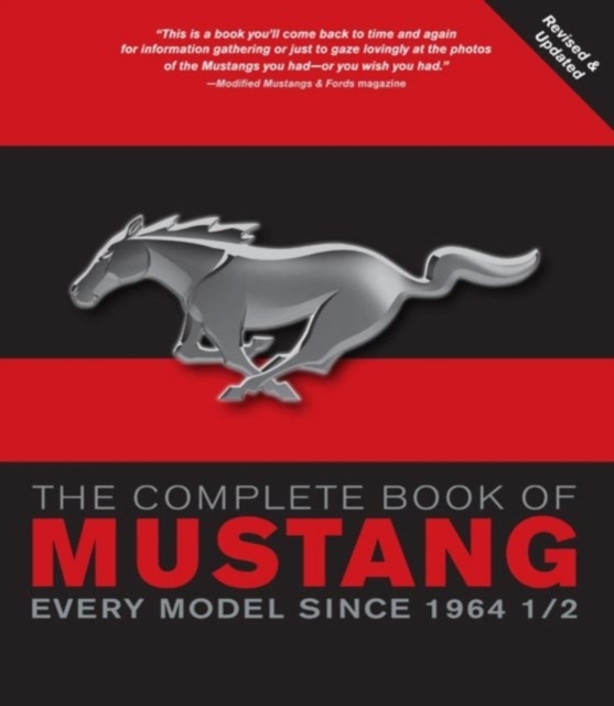The Complete Book of Mustang : Every Model Since 1964-1/2, Paperback Book