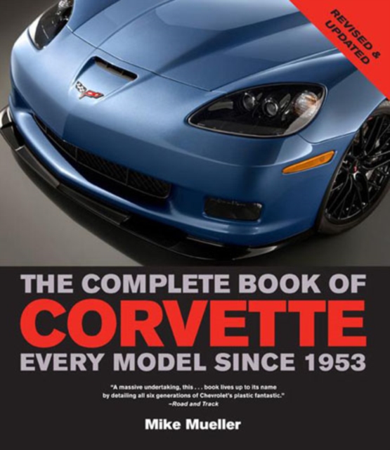 The Complete Book of Corvette : Every Model Since 1953, Paperback Book