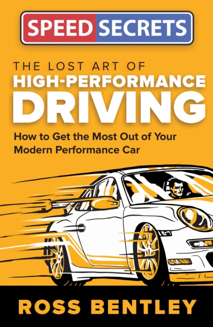The Lost Art of High-Performance Driving : How to Get the Most Out of Your Modern Performance Car, Paperback / softback Book