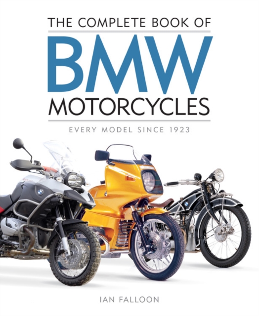 The Complete Book of BMW Motorcycles : Every Model Since 1923, Hardback Book