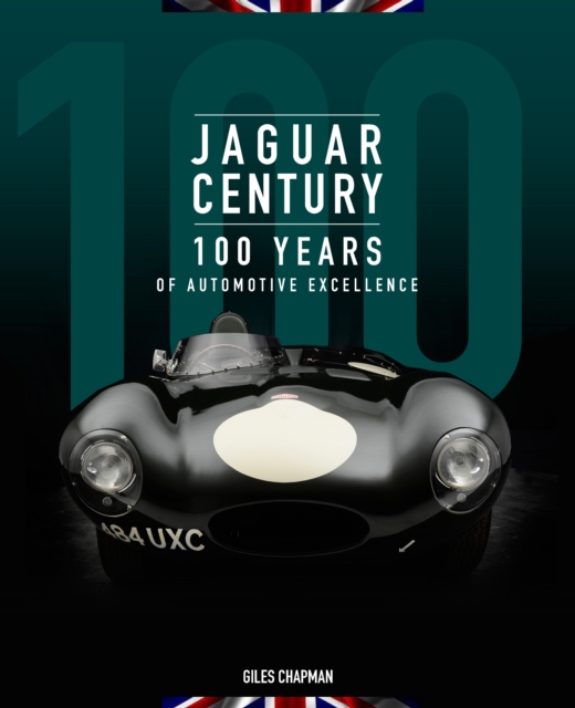 Jaguar Century : 100 Years of Automotive Excellence, Hardback Book