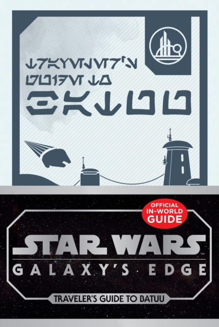 Star Wars: Galaxy's Edge : Traveler's Guide to Batuu, EPUB eBook
