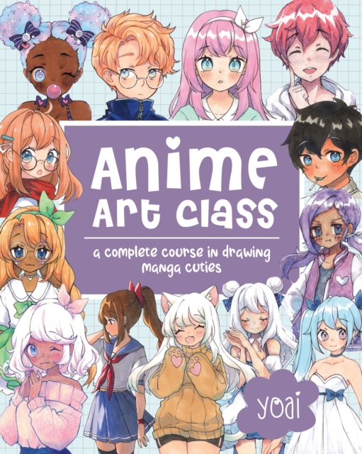 Anime Art Class : A Complete Course in Drawing Manga Cuties, EPUB eBook