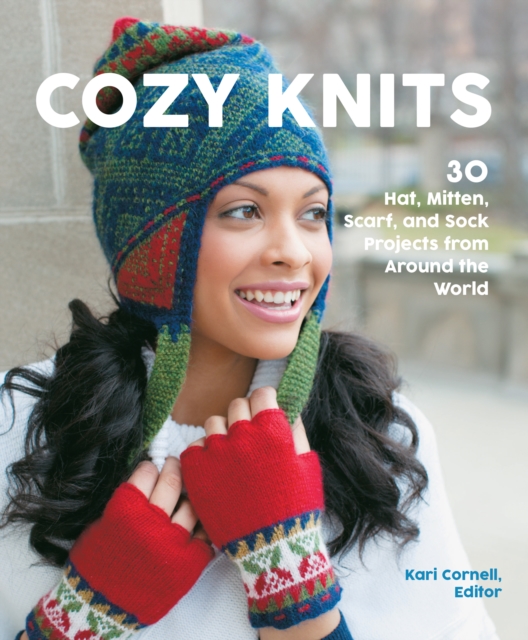 Cozy Knits : 30 Hat, Mitten, Scarf and Sock Projects from Around the World, Paperback / softback Book