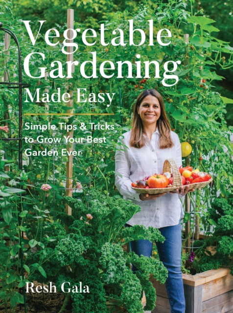 Vegetable Gardening Made Easy : Simple Tips & Tricks to Grow Your Best Garden Ever, Hardback Book