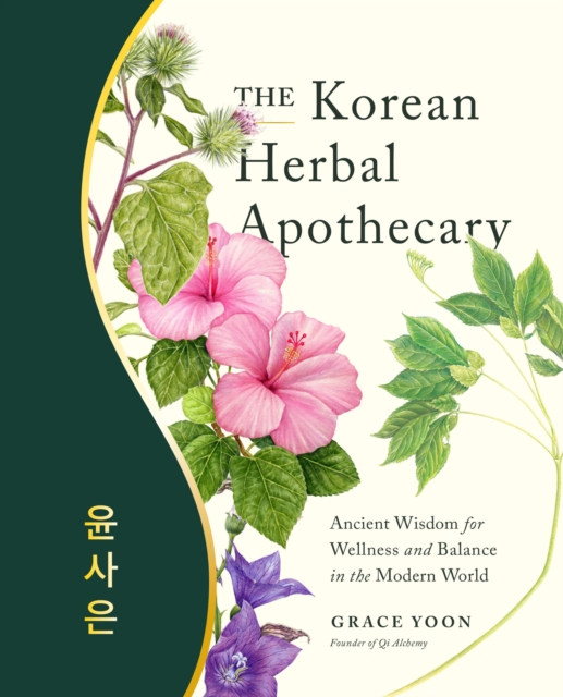 The Korean Herbal Apothecary : Ancient Wisdom for Wellness and Balance in the Modern World, Paperback / softback Book