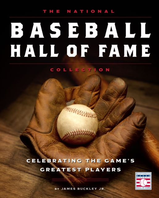 The National Baseball Hall of Fame Collection : Celebrating the Game's Greatest Players, Hardback Book