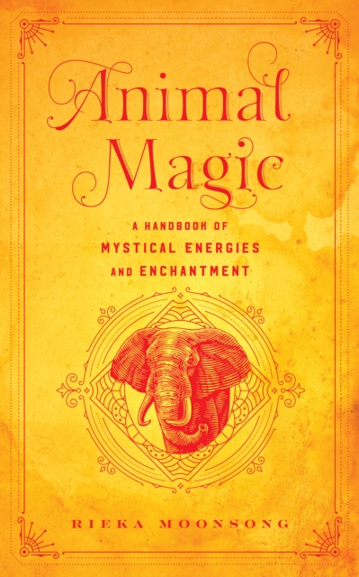 Animal Magic : A Handbook of Mystical Energies and Enchantment, EPUB eBook
